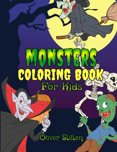 Monsters Coloring Book for Kids : Connect the Dots and Color! Fantastic Activity Book and Great Gift for Boys, Girls, Preschoolers, ToddlersKids. Draw Your Own Background and Color it too!, Paperback / softback Book
