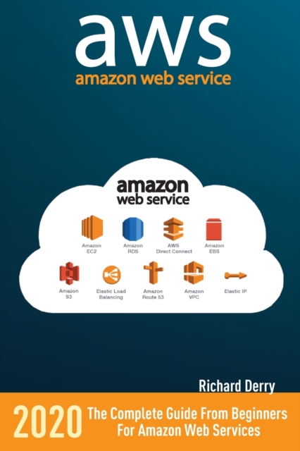 Amazon Web Services : The Complete Guide from Beginners to Advanced for Amazon Web Services, Paperback / softback Book