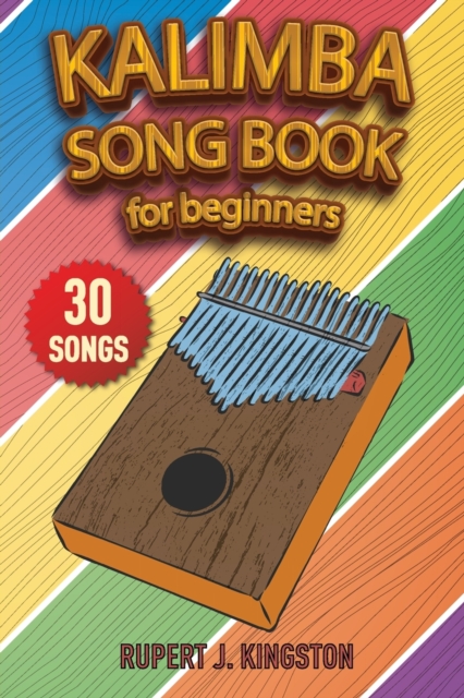Kalimba Song Book for Beginners : Play by Letter: 30+ easy to play songs for beginners. How to Tune Your Kalimba and Learn Tablature Reading., Paperback / softback Book