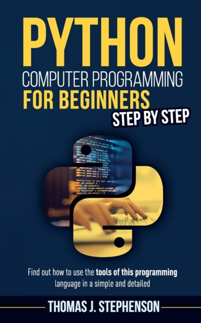 Python Computer Programming for Beginners Step by Step : Find Out How ...