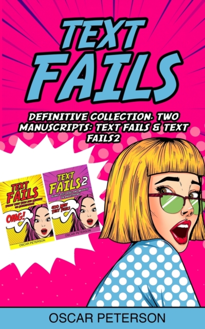 Text Fails : Definitive Collection. Two Manuscripts: Text Fails, Text Fails2, Paperback / softback Book