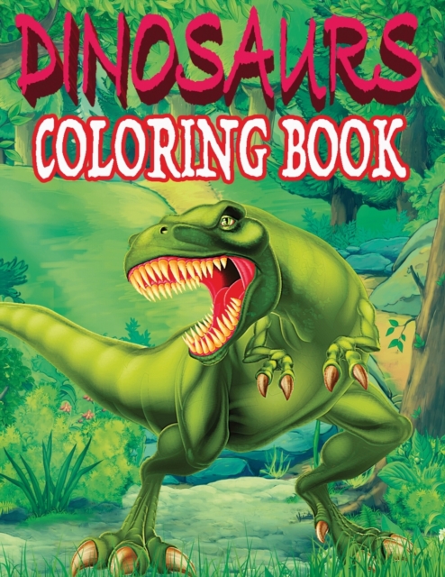 Dinosaurs Coloring Book : Realistic Dinosaur Designs For Boys and Girls Aged 6-12, Paperback / softback Book