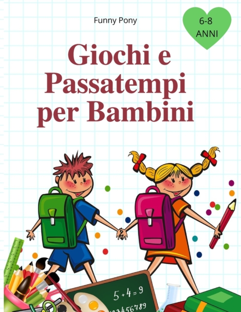 Giochi E Passatempi Per Bambini : Colorare, Unire i Puntini, Labirinti, Barzellette e molto altro!, Paperback / softback Book