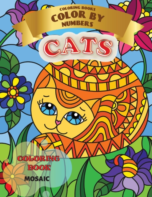 Coloring Book - Color by Numbers - Mosaic Cats : Coloring with numeric worksheets, Color by number for Adults and Children with colored pencils.Advanced color By Number., Paperback / softback Book