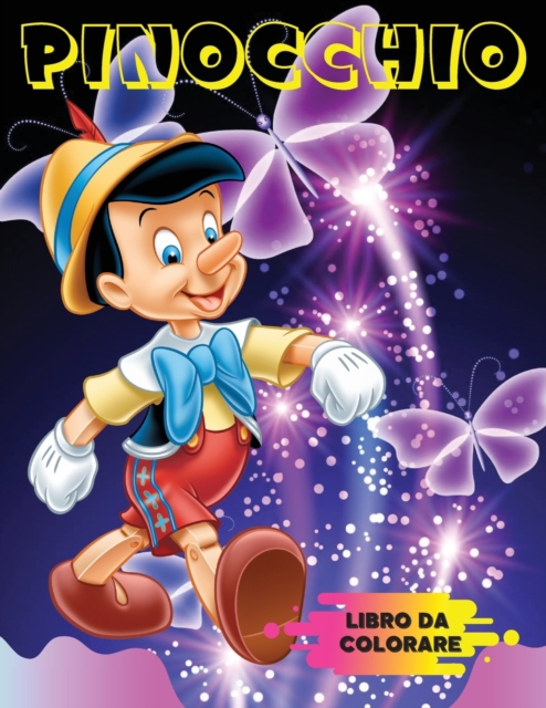 PINOCCHIO Libro da Colorare : 60 immagini di Pinocchio da Colorare per tutti i Bambini. Geppetto, il Grillo Parlante, la Fata Turchina e tutti i protagonisti della favola da colorare., Paperback / softback Book