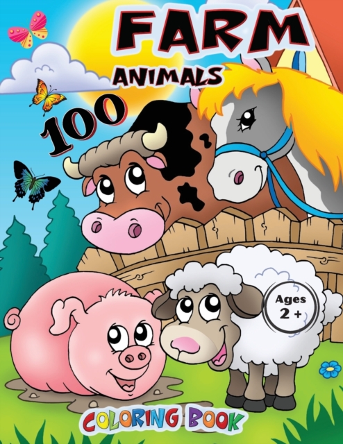 Farm Animals 100 Coloring Book : The countryside, its animals and its stories. Draw animate a real farm to discover the wonders of nature. Children will be happy., Paperback / softback Book