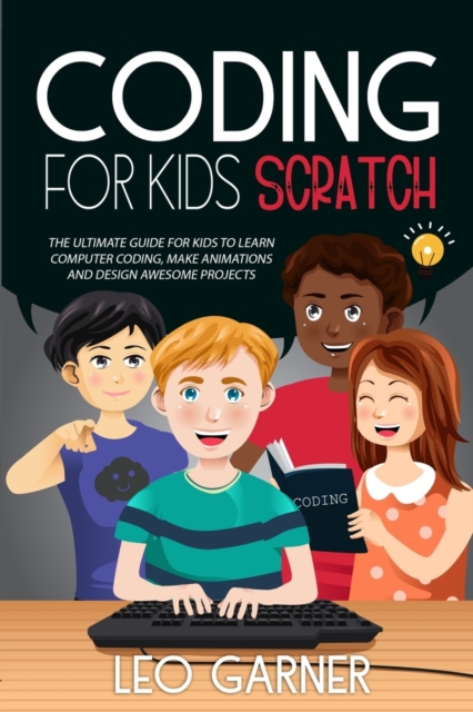 Coding for Kids Scratch : The Ultimate Guide for Kids to Learn Computer ...
