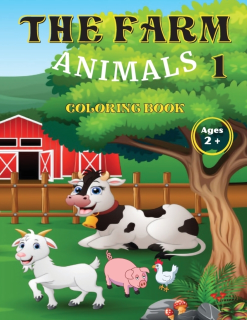 The Farn Animals 1 Coloring Book Ages 2+ : The countryside, it's animals and it's stories. Draw animate a real farm to discover the wonders of nature. Children will be happy., Paperback / softback Book