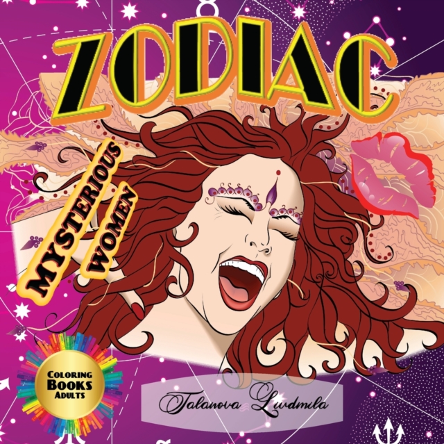 Zodiac Mysterious Women - Coloring Book Adults : Fun for Men and Women! 12 Mysterious Women! Zodiac signs coloring book for passionate Men and Women, Paperback / softback Book
