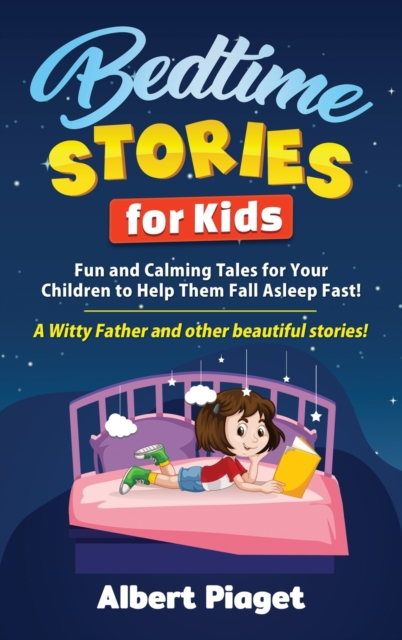 Bedtime Stories for Kids : Fun and Calming Tales for Your Children to Help Them Fall Asleep Fast! A Witty Father and other beautiful stories!, Hardback Book