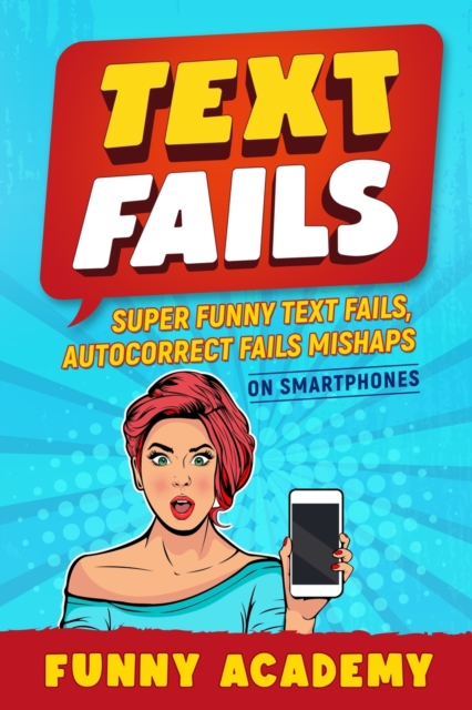 Text Fails : Super Funny Text Fails, Autocorrect Fails Mishaps On Smartphones, Paperback / softback Book