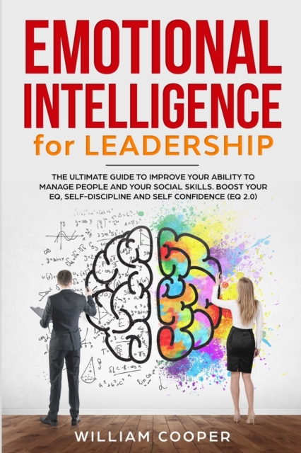 Emotional Intelligence for Leadership : The Complete Guide to Improve Your Social Skills, Paperback / softback Book