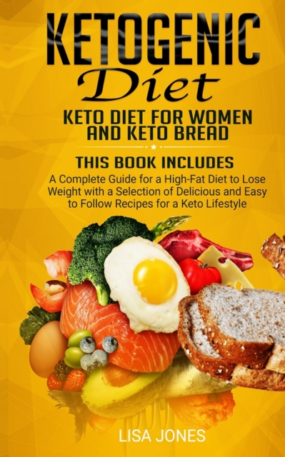 Ketogenic Diet : 2 Books in 1: Keto Diet for Women and Keto Bread, Paperback / softback Book