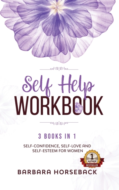 Self Help Workbook : 3 Books in 1: Self-Confidence, Self-love and Self Esteem for Women, Hardback Book