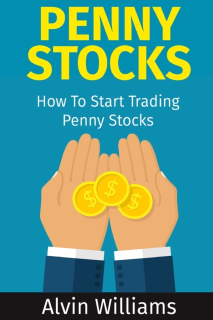 Penny Stocks : How To Start Trading Penny Stocks, Paperback / softback Book