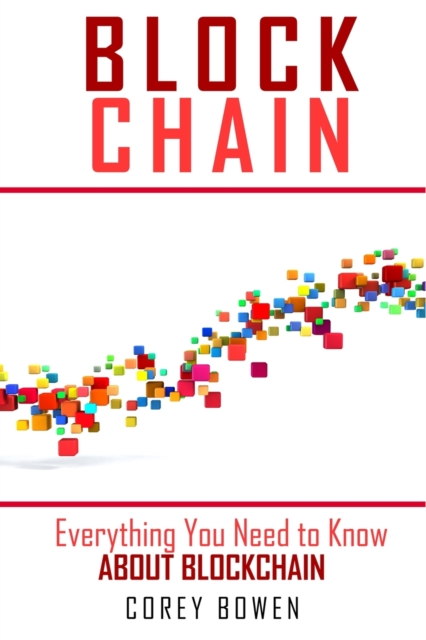 Blockchain : Everything You Need to Know About Blockchain, Paperback / softback Book
