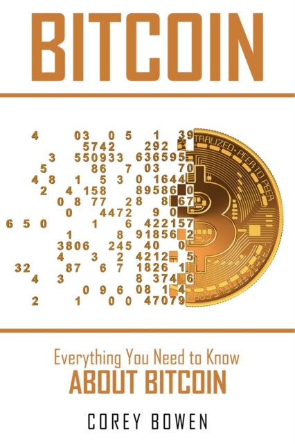 Bitcoin : Everything You Need to Know About Bitcoin, Paperback / softback Book