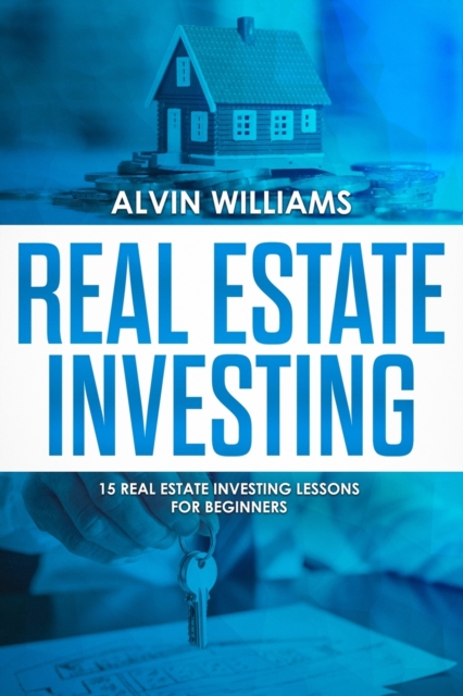 Real Estate Investing : 15 Real Estate Investing Lessons for Beginners, Paperback / softback Book