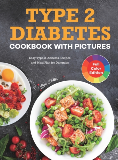 Type 2 Diabetes Cookbook with Pictures : Easy Type 2 Diabetes Recipes and Meal Plan for Dummies, Hardback Book