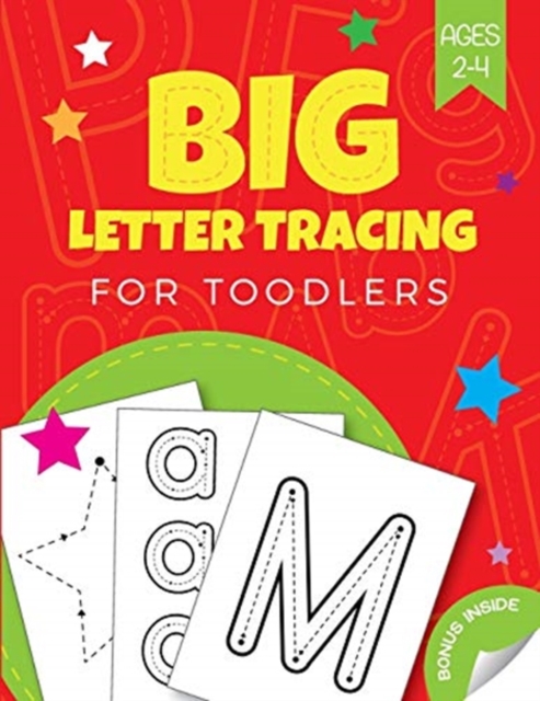 Big Letter Tracing for Toddlers age 2-4 : Practice line tracing, pen control to trace and write the first big ABC Letters, Numbers and Shapes (Preschool Learning Activities), Paperback / softback Book