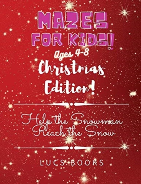 Mazes for Kids Ages 4-8 - Christmas Edition : Help the Snowman Reach the Snow, Paperback / softback Book