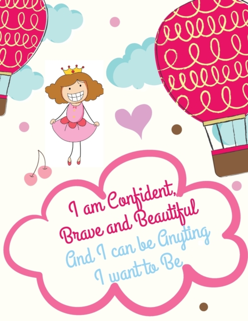 I Am Confident, Brave and Beautiful and I Can Be Anything I Want to Be : Inspirational Careers Coloring Book for Girls and Activity Book for Girl, Paperback / softback Book