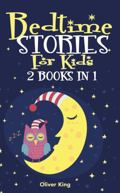 Bedtime Stories for Kids 2 Book in 1 : A Collection of the Best Animals, Heroes, Dinosaurs, Unicorns, Dragons, Princes, Adventures Tales to Help Children Asleep at Night Having Beautiful Dreams, Paperback / softback Book
