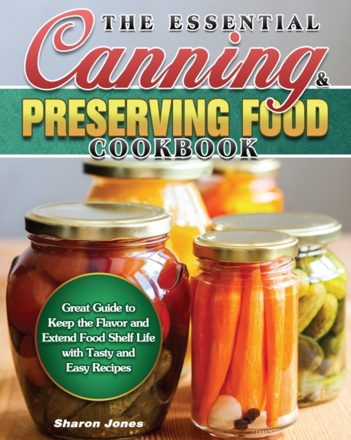 The Essential Canning and Preserving Food Cookbook, Paperback / softback Book