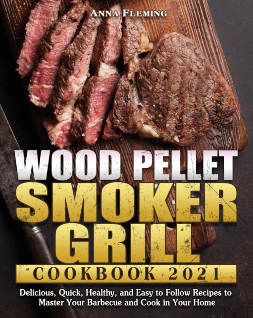 Wood Pellet Smoker Grill Cookbook 2021, Paperback / softback Book