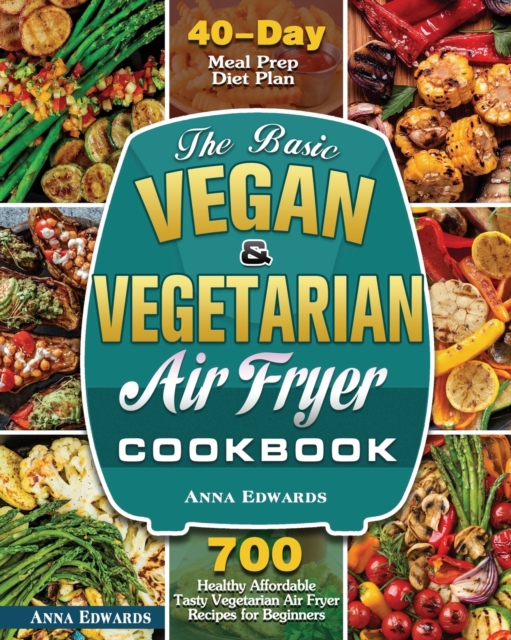 The Basic Vegan & Vegetarian Air Fryer Cookbook, Paperback / softback Book