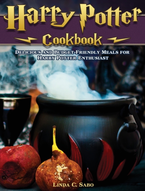Harry Potter Cookbook : Delicious and Budget-Friendly Meals for Harry Potter Enthusiast, Hardback Book