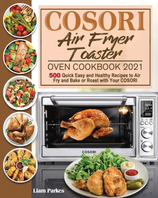 COSORI Air Fryer Toaster Oven Cookbook 2021, Paperback / softback Book