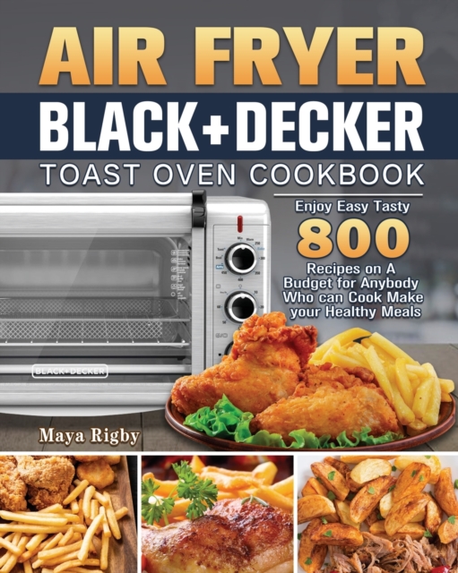 Air Fryer BLACK+DECKER Toast Oven Cookbook, Paperback / softback Book