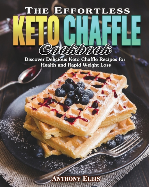 The Effortless Keto Chaffle Cookbook, Paperback / softback Book