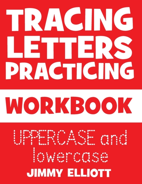 Tracing Letters Practicing - WORKBOOK - UPPERCASE and lowercase : Tracing Notebook For Kindergarten and Preschool Kids - Animal Sight Words Book, Paperback / softback Book