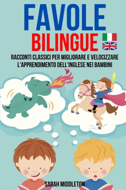 Favole Bilingue : Racconti Classici Per Migliorare E Velocizzare L'apprendimento Dell'inglese Nei Bambini, Paperback / softback Book