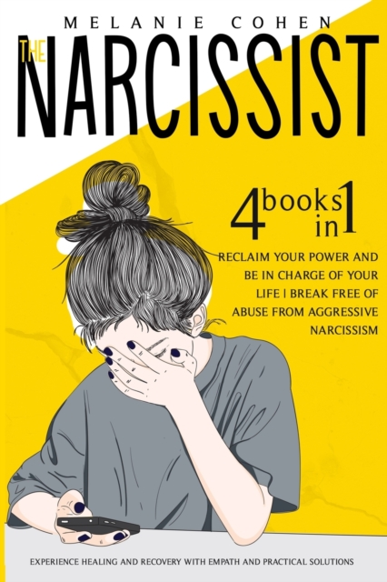 The Narcissist : Reclaim Your Power and Be in Charge of Your Life Break Free of Abuse from Aggressive Narcissism Experience Healing and Recovery with Empath and Practical Solutions, Paperback / softback Book
