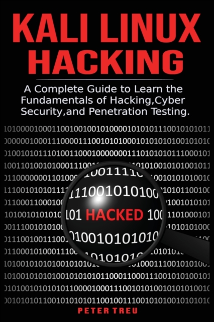 Kali Linux Hacking : A Complete Guide to Learni the Fundamentals of Hacking, Cyber Security, and Penetration Testing., Paperback / softback Book