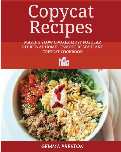 copycat recipes : Making Slow Cooker Most Popular Recipes at Home - Famous Restaurant Copycat Cookbook, Paperback / softback Book