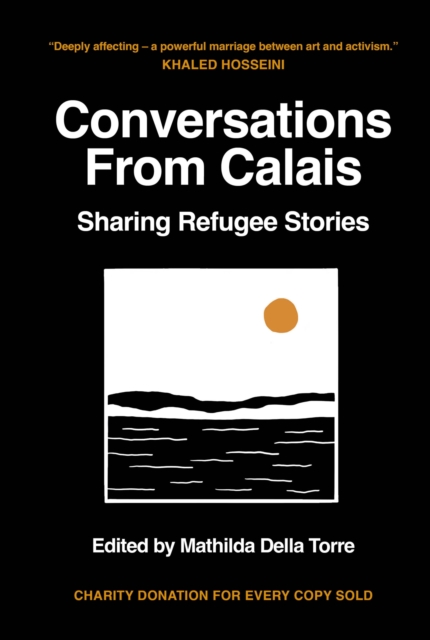 Conversations from Calais : Sharing Refugee Stories, Hardback Book