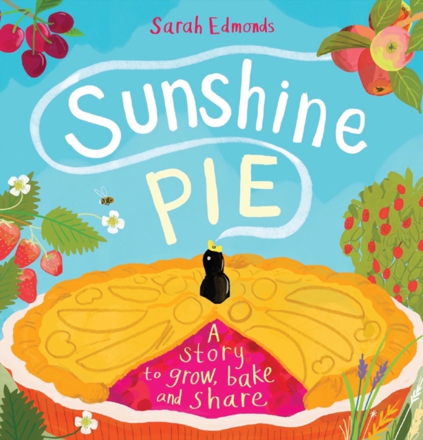Sunshine Pie : A story to grow, bake and share, Paperback / softback Book