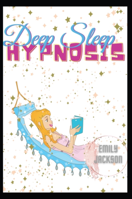 Deep Sleep Hypnosis : Excellent practical meditation to fall asleep, have a deep rest, declutter your mind before night and reprogram your brain for better wealth and health, have an excellent morning, Paperback / softback Book