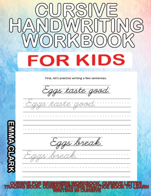 Cursive Handwriting Workbook for Kids : Cursive for Beginners Workbook. Cursive Letter Tracing Book. Cursive Writing Practice Book to Learn Writing in Cursive, Paperback / softback Book