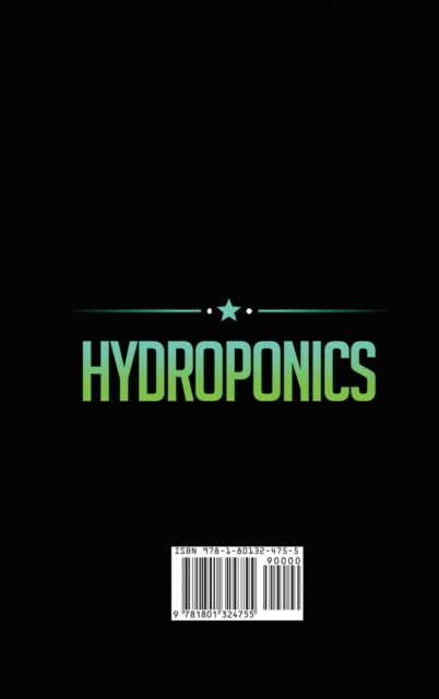 Hydroponics : Learn how to build an hydroponic Gardening, indoor or outdoor for homegrown organic vegetables, fruits, herbs and more., Hardback Book