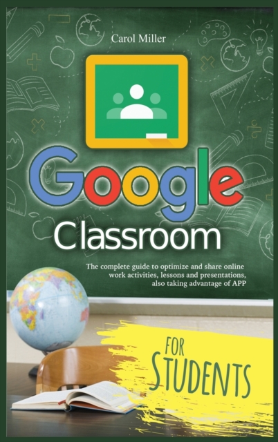 Google Classroom for Students, Hardback Book