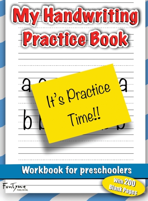 My Handwriting Practice Book : Workbook For Preschoolers - 200 Blank Writing Pages (2 Different Types of Line Spacing), Hardback Book