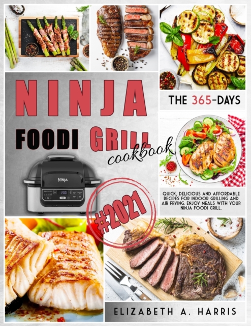 Ninja Foodi Grill Cookbook : The 365-day quick, delicious and affordable recipes for indoor grilling and air frying. Enjoy meals with your Ninja Foodi Grill., Paperback / softback Book