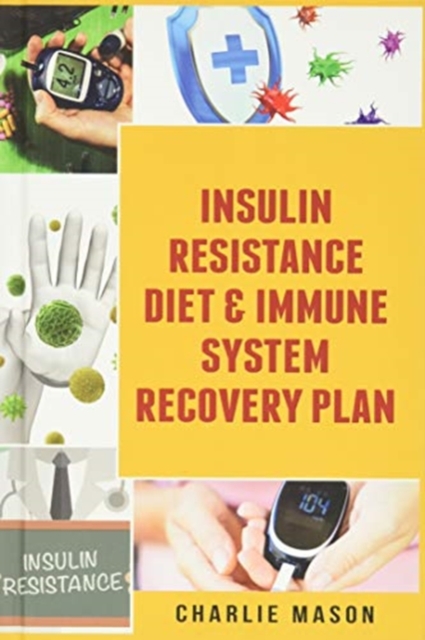 Insulin Resistance Diet & Immune System Recovery Plan, Hardback Book