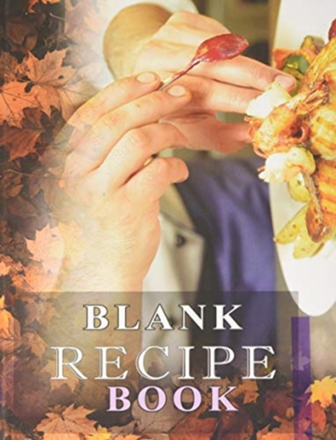 Blank Recipe Book : Blank Recipe Book To Write In Blank Cooking Book Recipe Journal 100 Recipe Journal and Organizer: blank recipe book journal blank recipe book mom recipe journal book empty recipe b, Hardback Book
