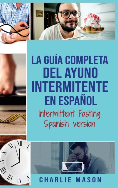 La Guia Completa Del Ayuno Intermitente En Espanol/ Intermittent Fasting Spanish Version, Hardback Book